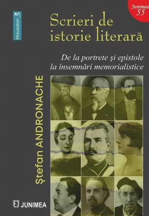 Scrieri de istorie literară : de la portrete şi epistole la însemnări memorialistice