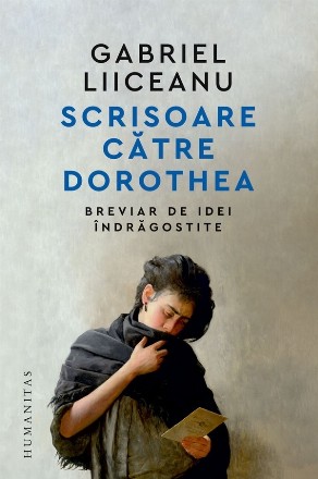 Scrisoare către Dorothea : breviar de idei îndrăgostite