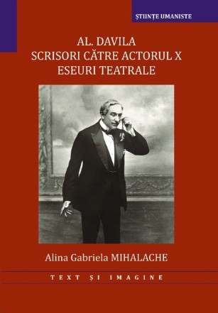 Scrisori către actorul X : eseuri teatrale