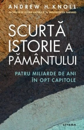 Scurtă istorie a Pământului : patru miliarde de ani în opt capitole