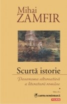 Scurta istorie. Panorama alternativa a literaturii romane. Volumul I