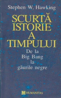 Scurta istorie a timpului - De la Big Bang la gaurile negre