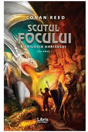 Scutul focului. Trilogia Ahkisului. Volumul 1