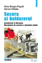 Secera si buldozerul. Scornicesti si Nucsoara. Mecanisme de aservire a taranului roman