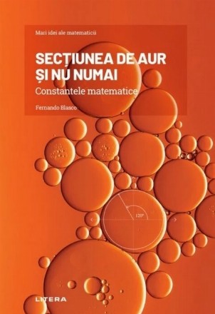 Secţiunea de aur şi nu numai : constante matematice