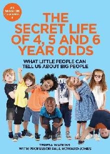 Secret Life of 4, 5 and 6 Year Olds