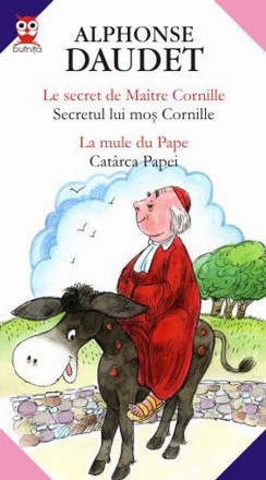 LE SECRET DE MAITRE CORNILLE / SECRETUL LUI MOS CORNILLE; LA MULE DU PAPE / CATARCA PAPEI