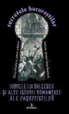 Secretele Bucurestilor, Volumul XIV - Iubitele lui Balcescu si alte istorii romantate ale Pasoptistilor