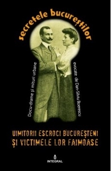 Secretele Bucurestilor, Volumul XI - Uimitorii escroci bucuresteni si victimele lor faimoase