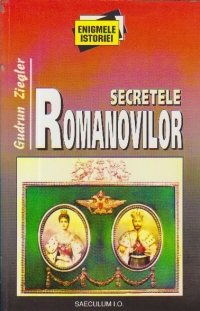 Secretele Romanovilor - Istoria si mostenirea tarilor rusi