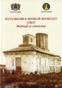 SECULARIZAREA AVERILOR BISERICESTI (1863). Motivatii si consecinte