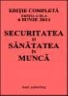 Securitatea si sanatatea in munca - editie completa - editia a VIII-a - actualizata la 4 octombrie 2010