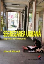 Segregarea urbana. Separati dar impreuna