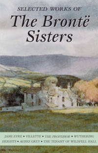 SELECTED WORKS OF THE BRONTE SISTERS