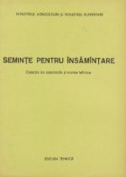 Seminte pentru insamintare - Colectie de standarde si norme tehnice