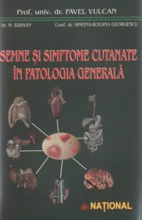 Semne si simptome cutanate in patologia generala. Leziuni cutanate ca indicator pentru diagnosticul unor boli organice sau functionale