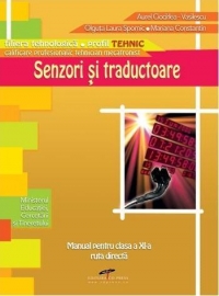 Senzori si traductoare - manual pentru clasa a XI-a, ruta directa (filiera tehnologica, profil TEHNIC, calificarea profesionala: tehnician mecatronist)