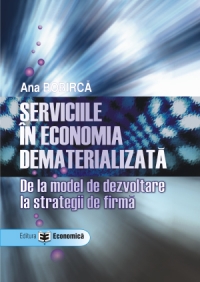 Serviciile in economia dematerializata. De la model de dezvoltare la strategii de firma