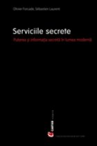 SERVICIILE SECRETE - Puterea si informatia secreta in lumea moderna