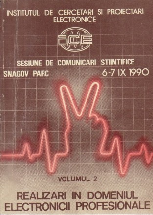 Sesiune de comunicari stiintifice Snagov Parc 1990 - Realizari in domeniul electronicii profesionale, Volumul al II-lea