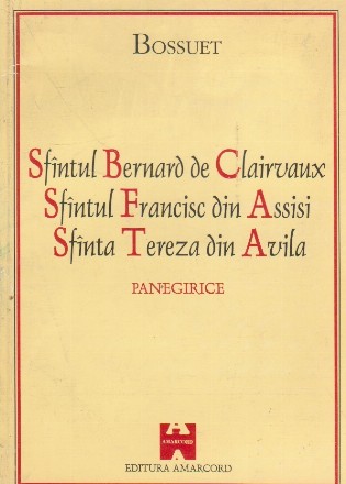 Sfantul Bernard de Clairvaux, Sfantul Francisc din Assisi, Sfanta Tereza din Avila - Panegirice