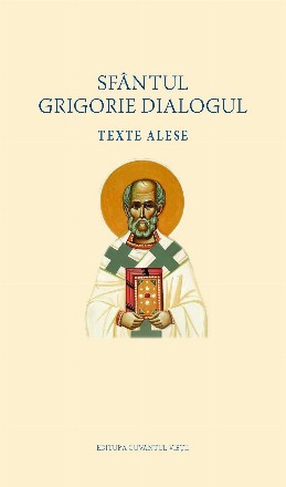 Sfantul Grigorie Dialogul. Texte alese