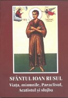 Sfantul Ioan Rusul - viata, minunile, Paraclisul, Acatistul si slujba