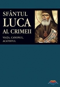 Sfantul Luca al Crimeii. Viata, canonul, acatistul