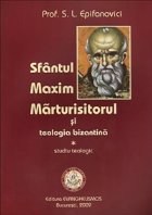 Sfantul Maxim Maturisitorul teologia bizantina