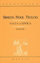 Sfantul Simeon Noul Teolog: Viata si epoca. Scrieri IV