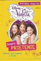 Sfaturile Violettei - Despre prietenie