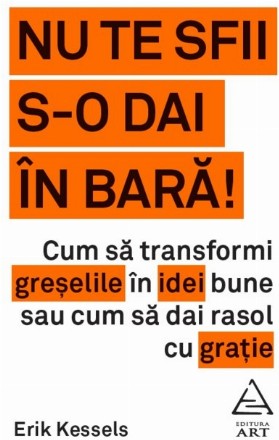 Nu te sfii s-o dai în bară!