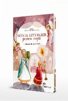 Sfânta Liturghie pentru copii : călăuza de duminică