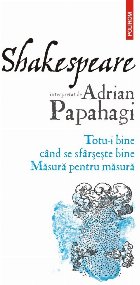 Shakespeare interpretat de Adrian Papahagi. Totu-i bine când se sfârșește bine • Măsură pentru măsur