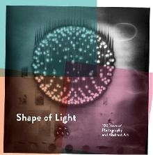 Shape of Light: 100 Years of Photography and Abstract Art