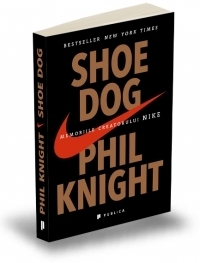 Shoe Dog. Memoriile creatorului Nike