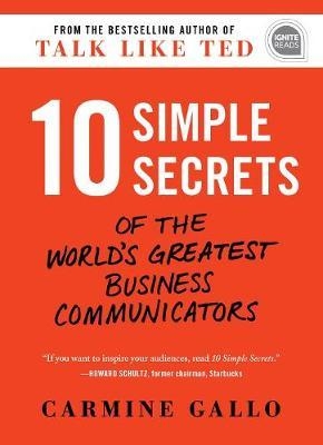 10 Simple Secrets of the World's Greatest Business Communica