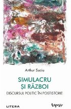 Simulacru şi război : discursul politic în postistorie