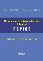 Simularea circuitelor electrice folosind PSpice : îndrumar laborator