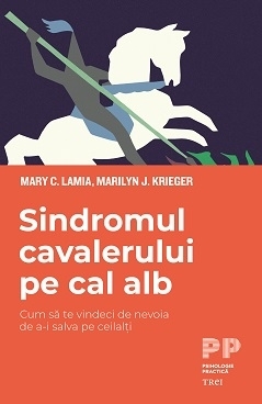 Sindromul cavalerului pe cal alb. Cum să te vindeci de nevoia de a-i salva pe ceilalți