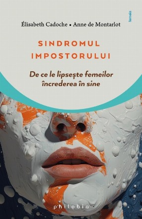 Sindromul impostorului : de ce le lipseşte femeilor încrederea în sine?