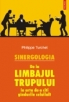 Sinergologia. De la limbajul trupului la arta de a citi gindurile celuilalt