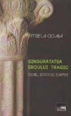 Singuratatea eroului tragic. Eschil, Sofocle, Euripide