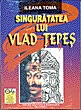 Singuratatea lui Vlad Tepes (Carti pentru copii)