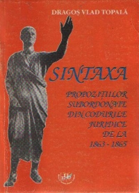 Sintaxa propozitiilor subordonate din codurile juridice de la 1863-1865