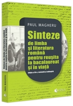 Sinteze de limbă şi literatură română pentru reuşita la bacalaureat şi în viaţă