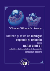 Sinteze si teste de biologie vegetala si animala pentru bacalaureat admitere la facultatea de farmacie. Concursuri scolare