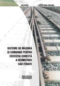 Sisteme de masura si comanda pentru executia corecta a geometriei caii ferate (CD)