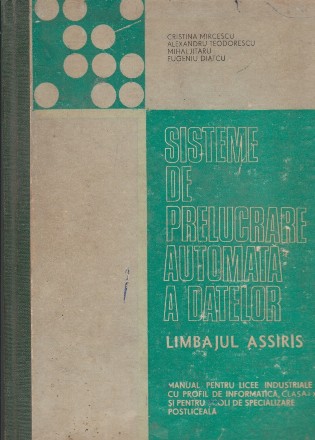 Sisteme de prelucrare automata a datelor. Limbajul ASSIRIS. Manual pentru licee industriale cu profil informatica, Clasa a X-a