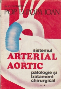 Sistemul arterial aortic, Patologie si tratament chirurgical, Volumul al II - lea